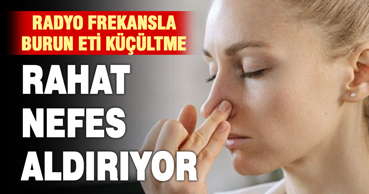 Burun eti sorununa radyo frekansla etkili çözüm 