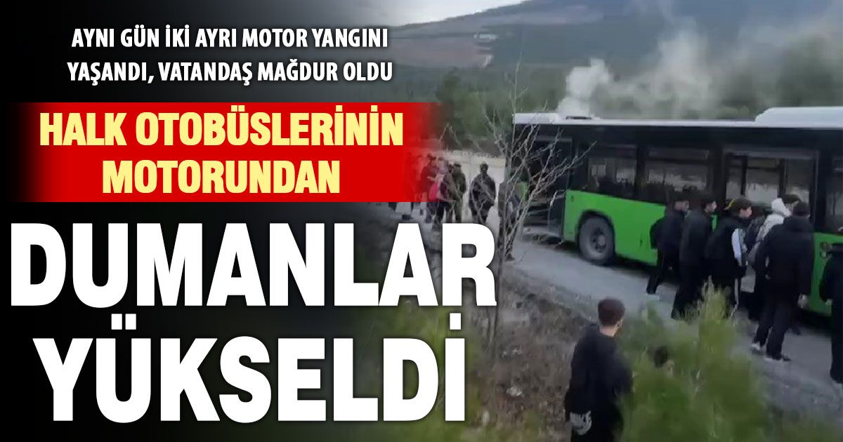 İki ayrı halk otobüs yangını ucuz atlatıldı, vatandaş mağdur oldu