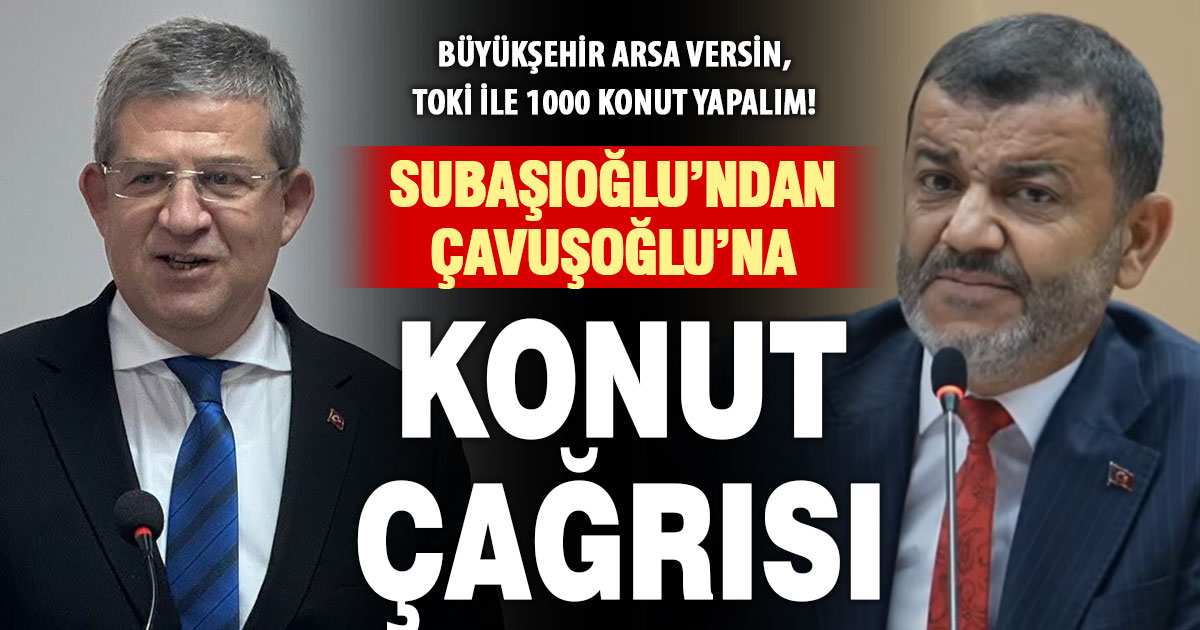 AK Parti İl Başkanı Subaşıoğlu’ndan Çavuşoğlu’na işbirliği çağrısı: “Arsa senden konutlar TOKİ’den”