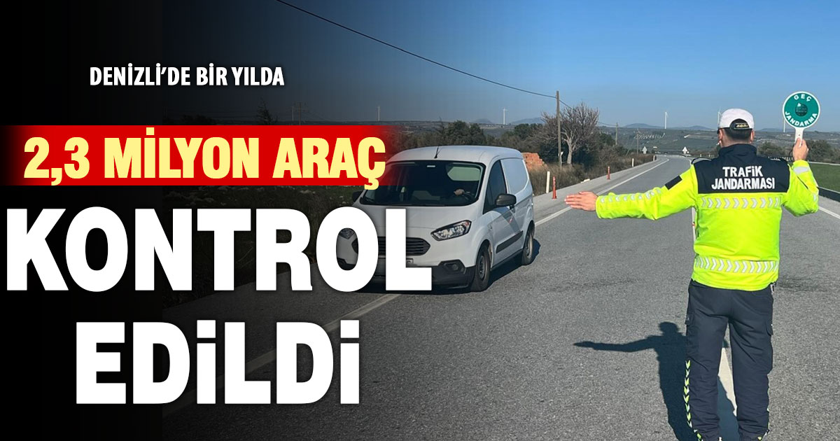 Denizli’de bir yılda 2,3 milyon araç kontrol edildi