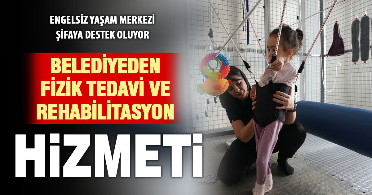 Engelsiz Yaşam Merkezi’nde fizik tedavi ve rehabilitasyon hizmeti
