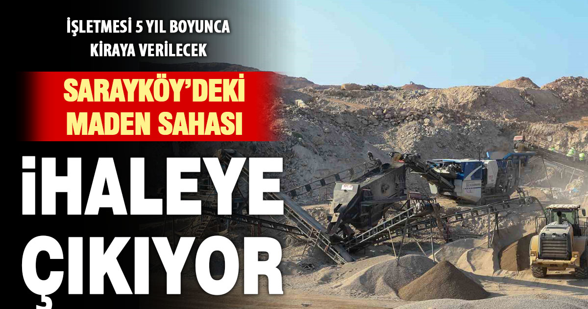 Sarayköy’de kum-çakıl madeni ihaleye çıkarıldı