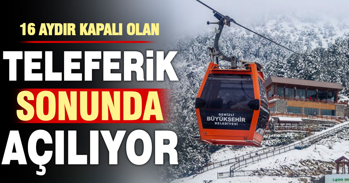 16 aydır kapalı olan teleferik açılıyor