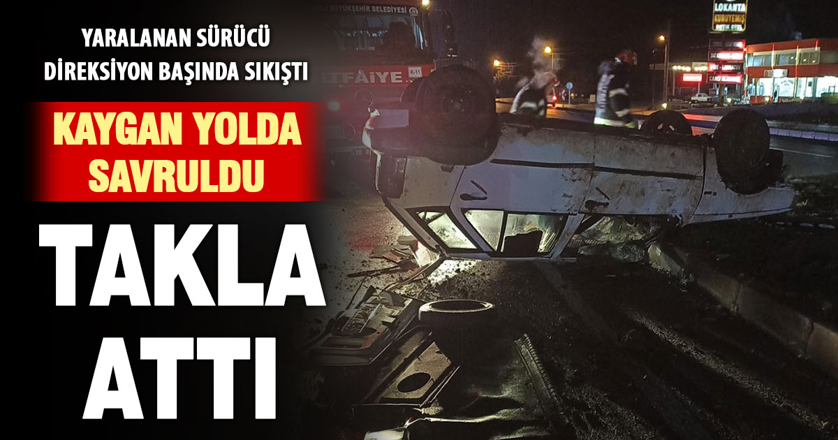 Kaygan yolda kontrolden çıkan otomobil takla attı