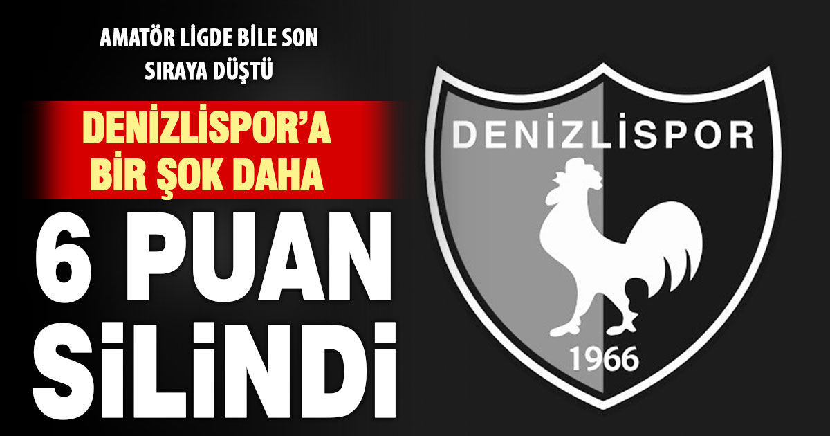 Denizlispor’un 6 puanı daha silindi son sıraya düştü