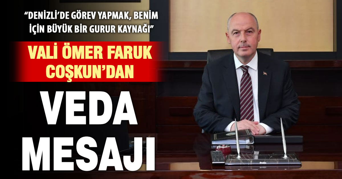 Vali Ömer Faruk Coşkun’dan Denizli’ye veda mesajı