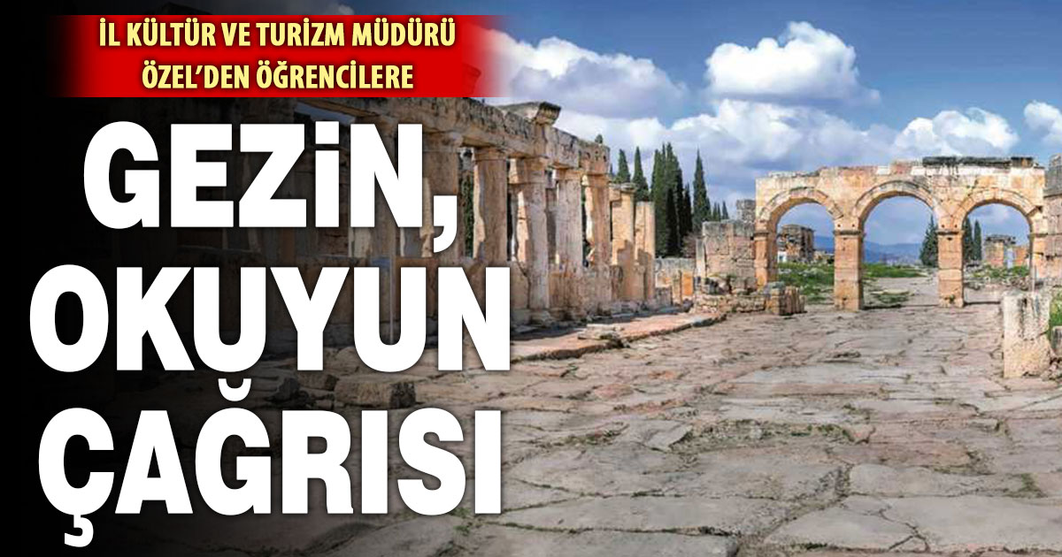 Yarıyıl tatiline giren öğrencilere, “Denizli’nin tarihi ve turizmini gezin” önerisi