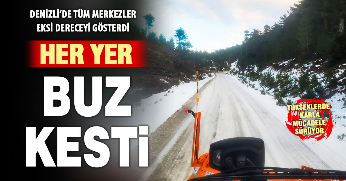 Denizli’de sıcaklıklar sıfırın altında: Karla mücadele devam ediyor