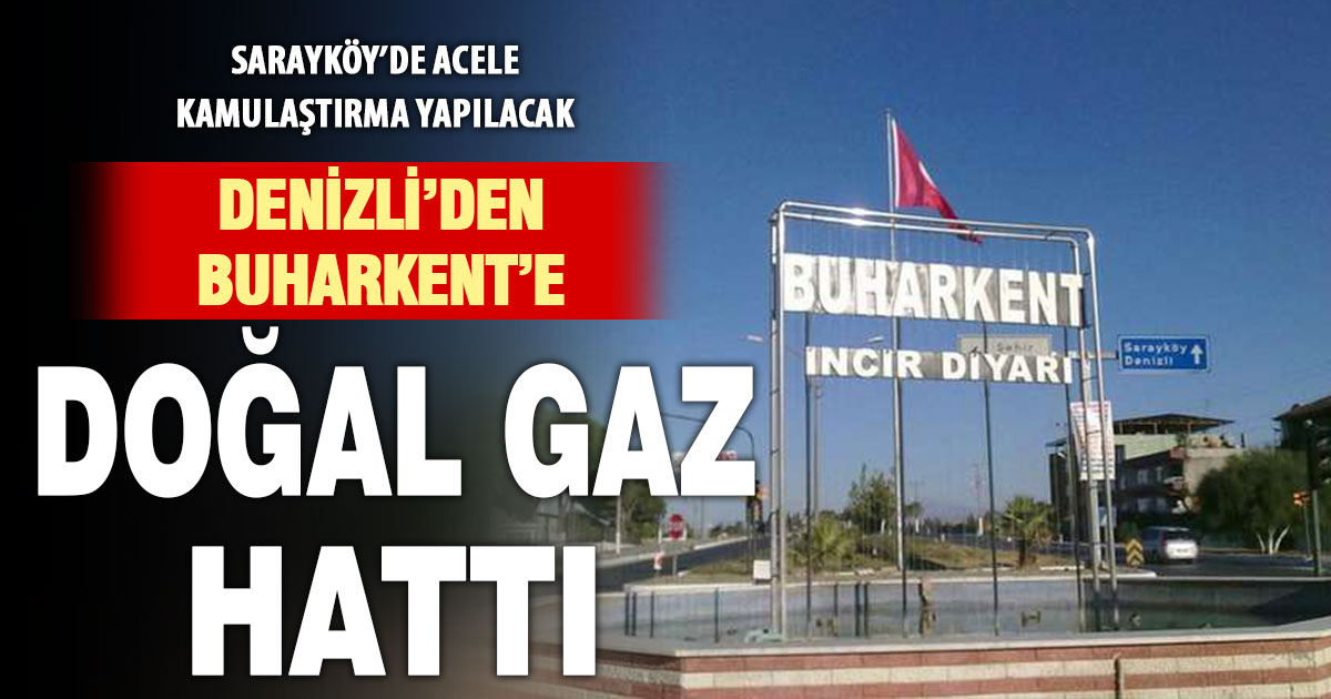 Denizli’deki doğal gaz hattı Buharkent’e uzanıyor