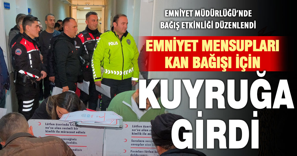 Denizli Emniyet Müdürlüğü personeli kan bağışı etkinliği düzenledi