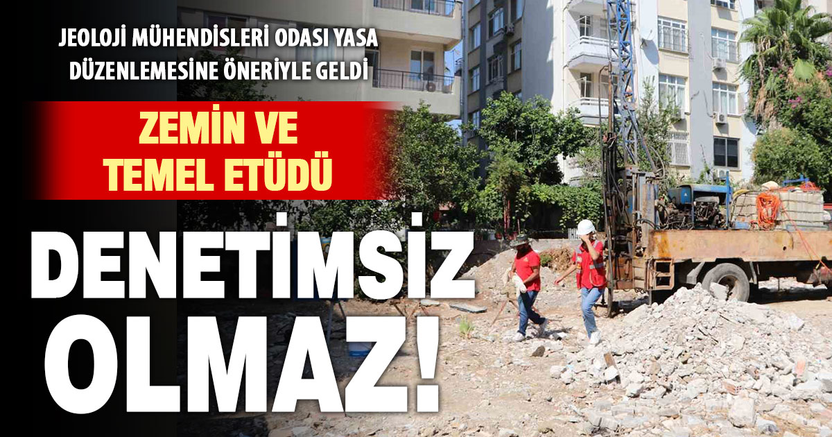 Jeofizik Mühendisleri Odası: Zemin ve temel etütleri denetimsiz bırakılmamalı