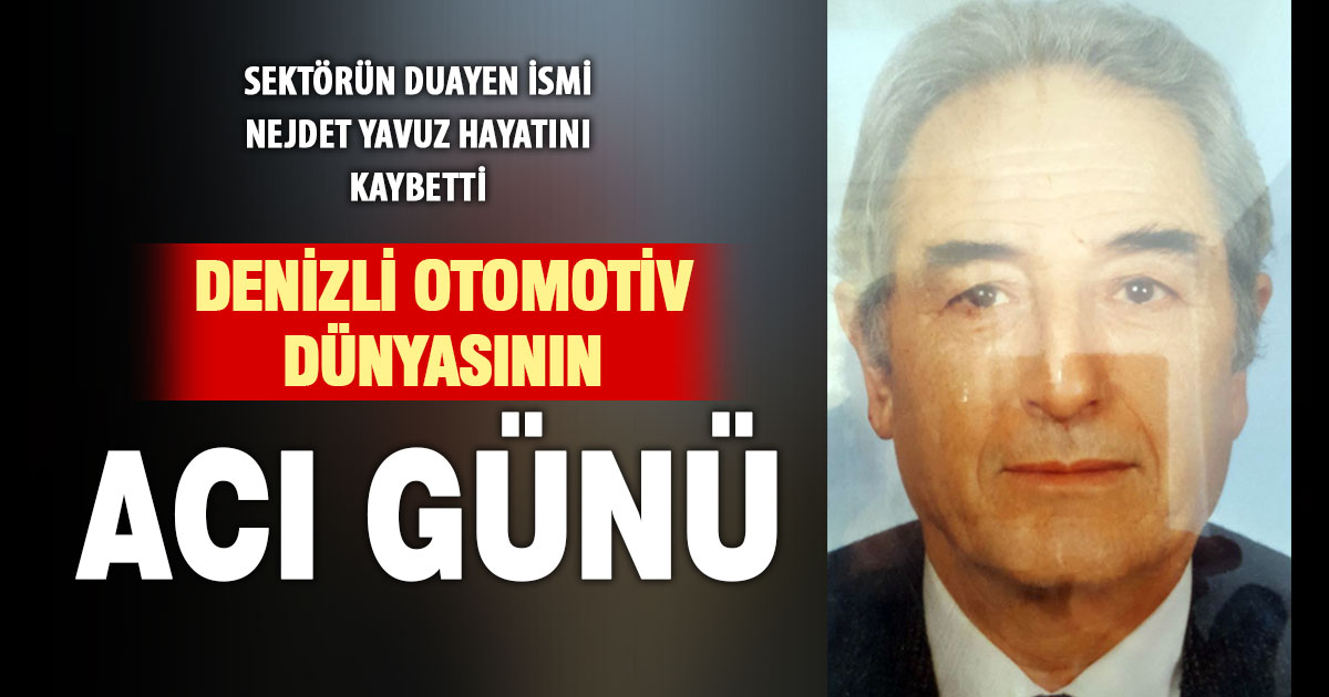 Denizli Otomotiv dünyasının acı günü