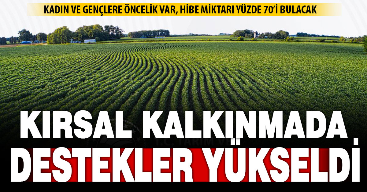 Kırsal kalkınma destekleri yükseltildi