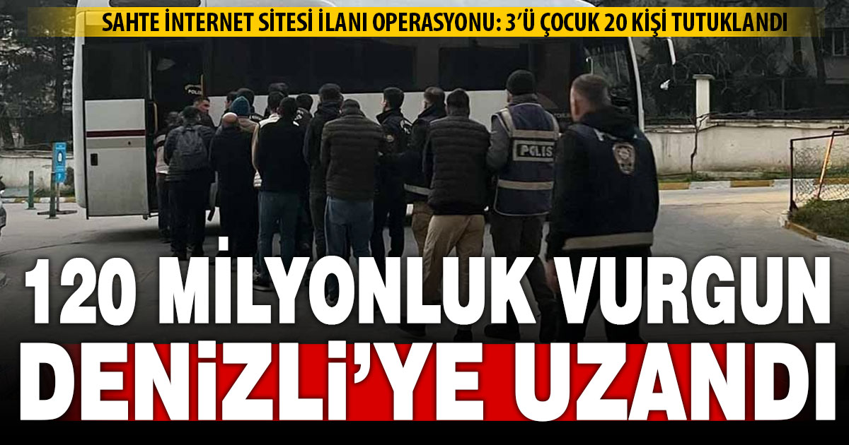 Denizli’ye uzanan 120 milyonluk dolandırıcılık operasyonu