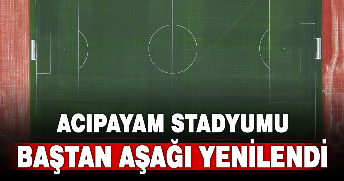 ACIPAYAM İLÇE FUTBOL SAHASI TÜRK SPORUNUN HİZMETİNDE