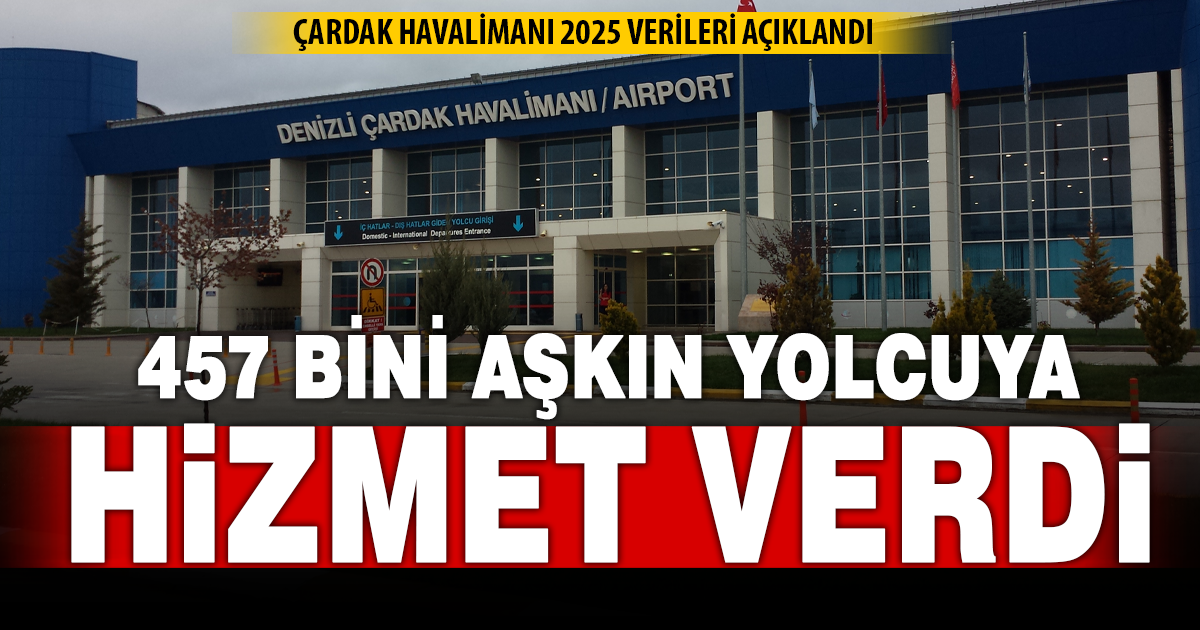 Denizli Çardak Havalimanı 2025’te 457 bini aşkın yolcuya hizmet verdi