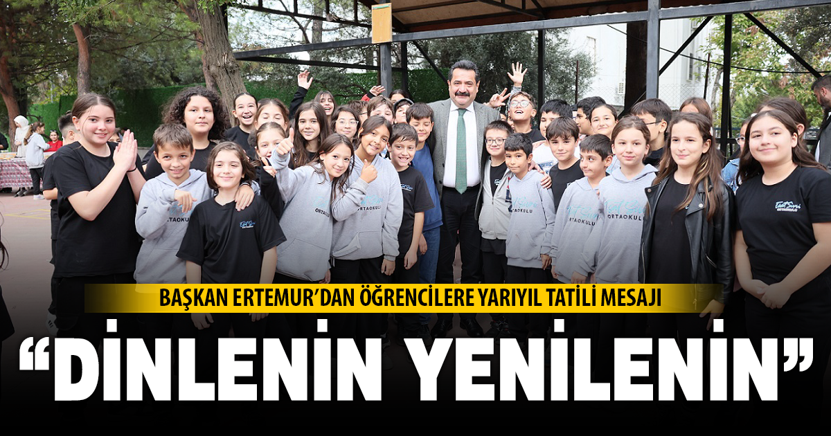 BAŞKAN ERTEMUR’DAN ÖĞRENCİLERE YARIYIL TATİLİ MESAJI