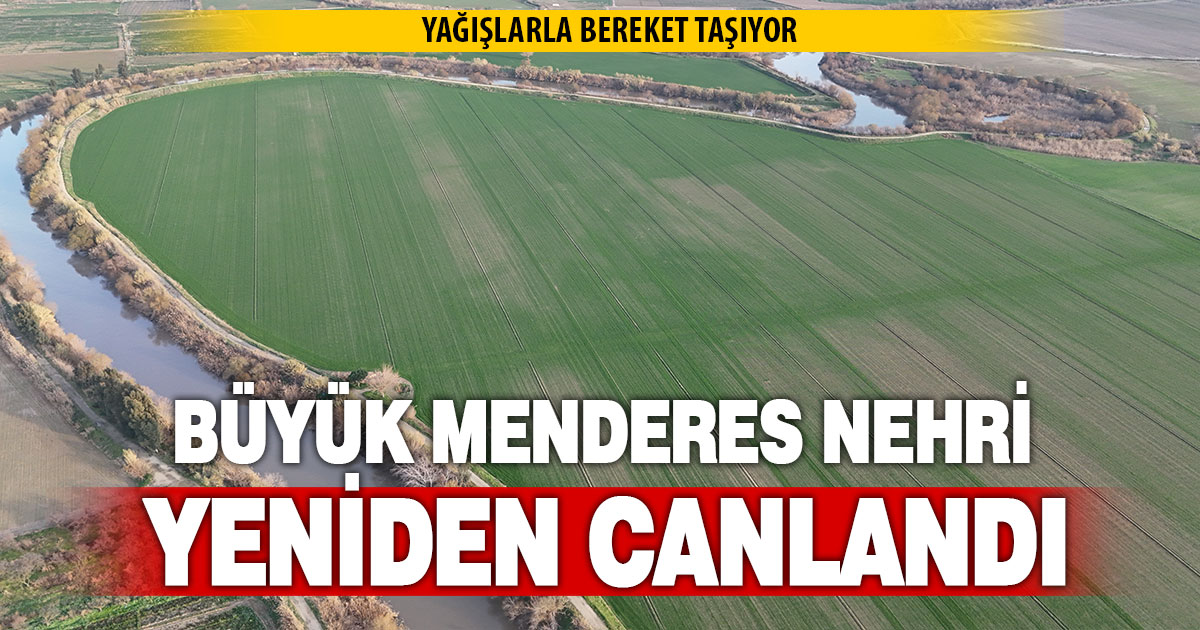 Büyük Menderes Nehri yeniden canlandı