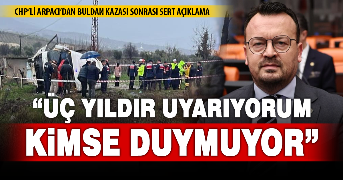 Buldan’daki kazanın ardından Arpacı’dan sert tepki
