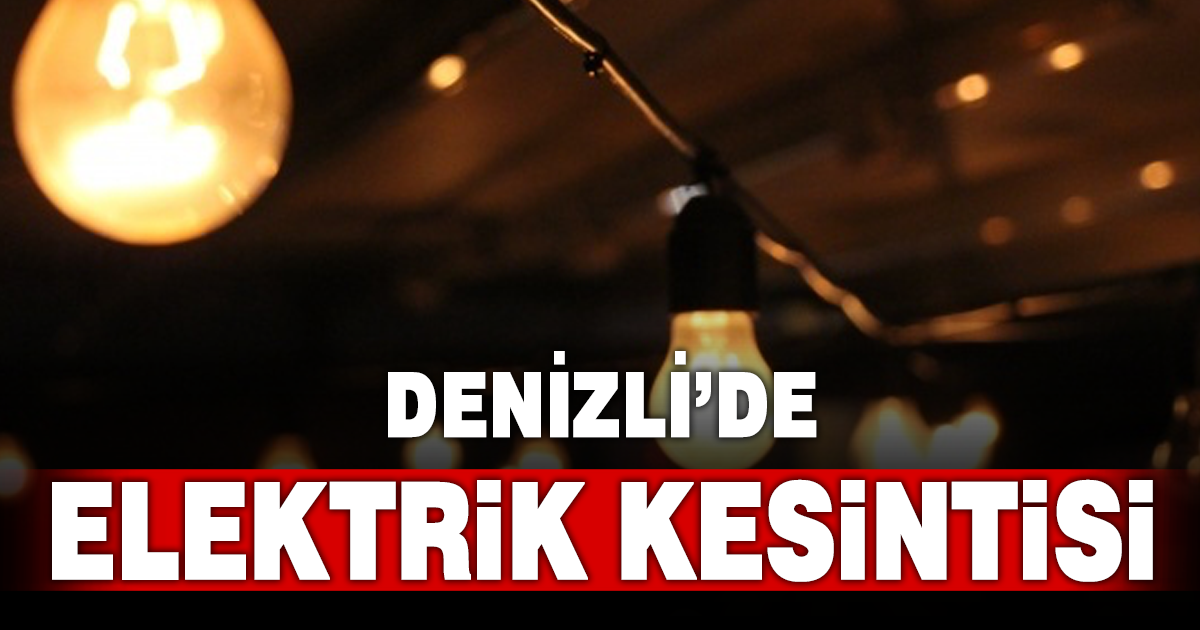 Denizli’de elektrik kesintisi