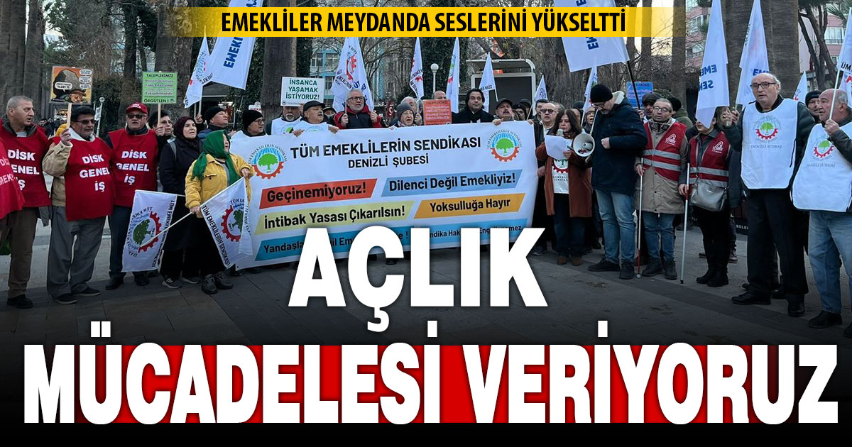Emekliler meydanda isyan etti: Açlık mücadelesi veriyoruz