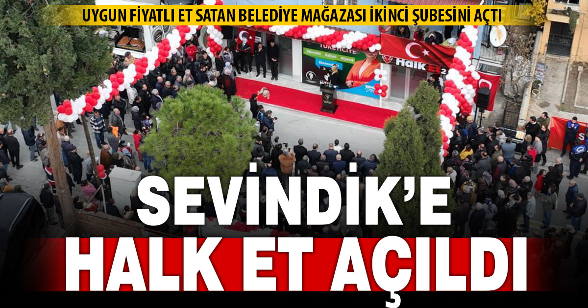 Merkezefendi’de Halk Et mağazasının ikinci şubesi Sevindik’e