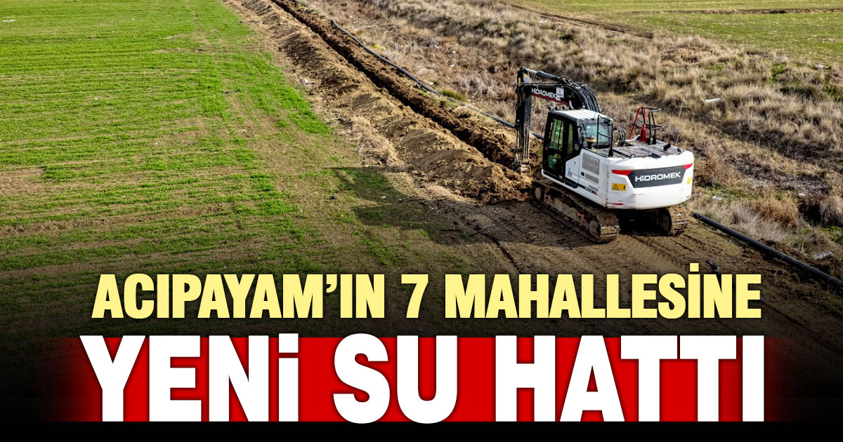 Acıpayam’da 7 mahalleye yeni içme suyu hattı döşeniyor