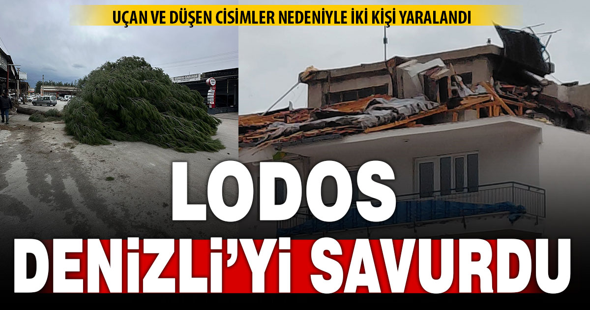 Fırtına Denizli’nin ilçelerini de savurdu
