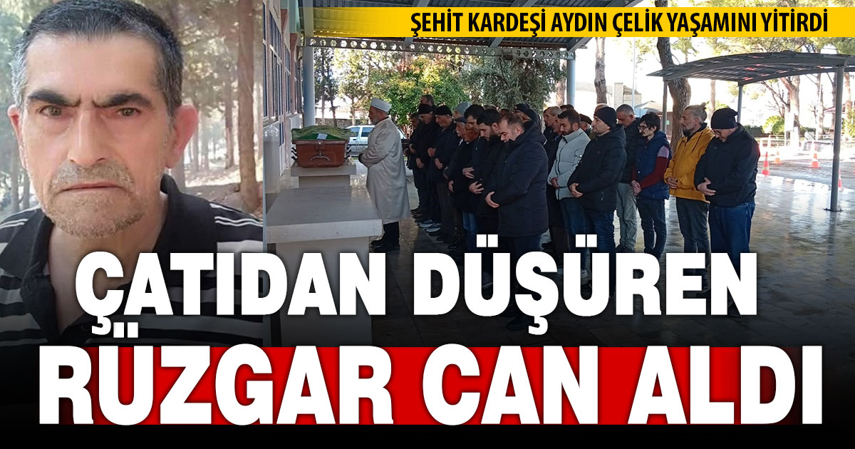 Fırtınada çatıdan düşen şehit kardeşi hayatını kaybetti