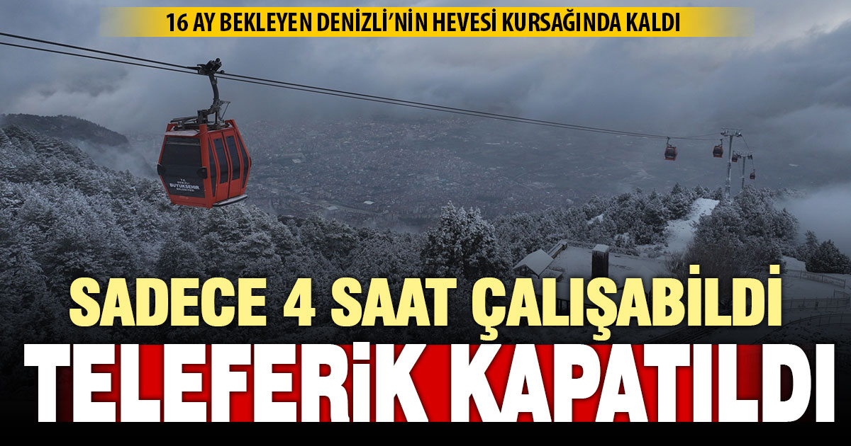 16 ay sonra açılan teleferik 4 saat açık kaldı ve yine kapatıldı