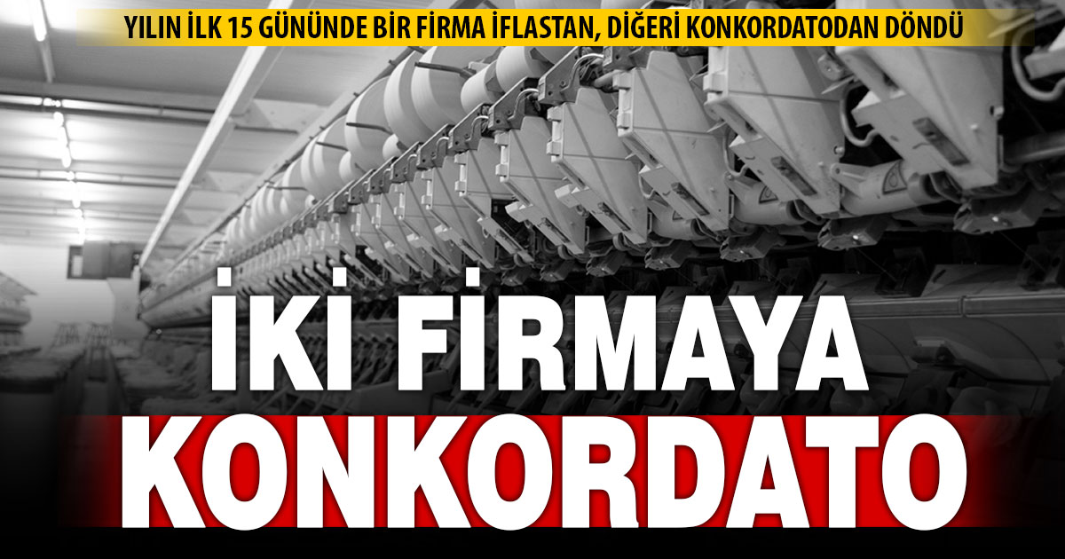 Yılın ilk 15 gününde iki firma konkordato ilan etti