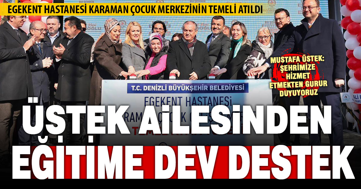 Üstek Ailesinin desteğiyle Egekent Hastanesi Karaman Çocuk Merkezinin Temeli Atıldı