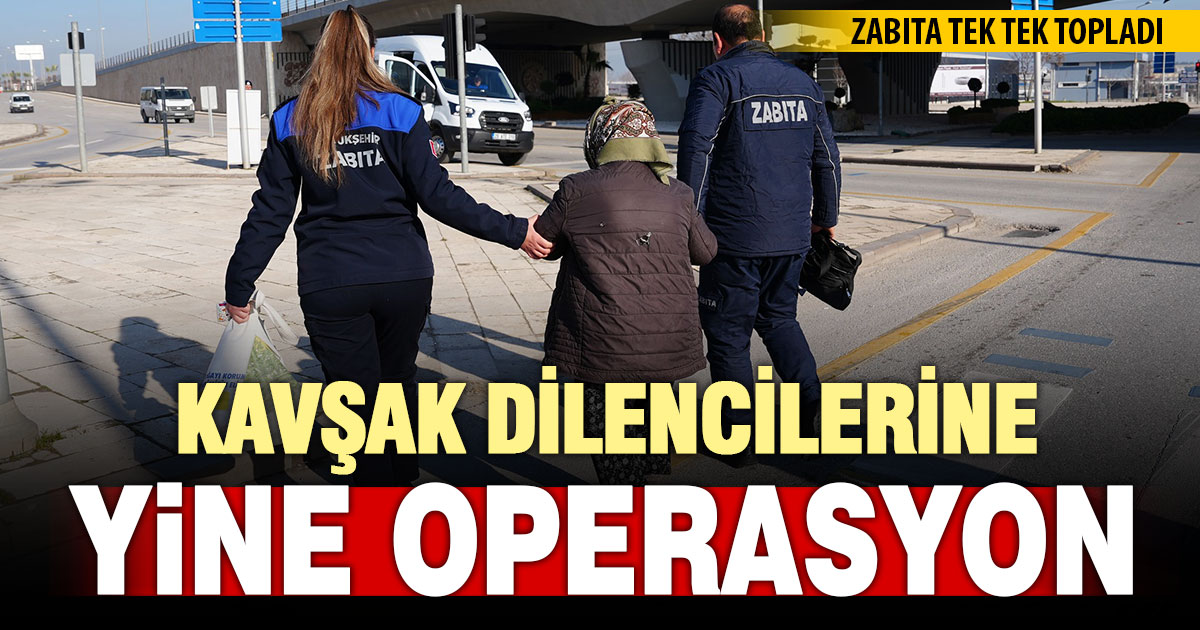 Kırmızı ışıklarda ortaya çıkan dilencileri zabıta topladı