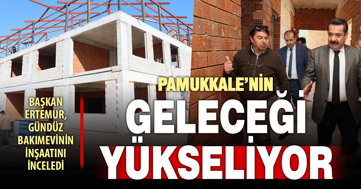 Pamukkale Belediyesi, Gündüz Çocuk Bakımevi yükseliyor