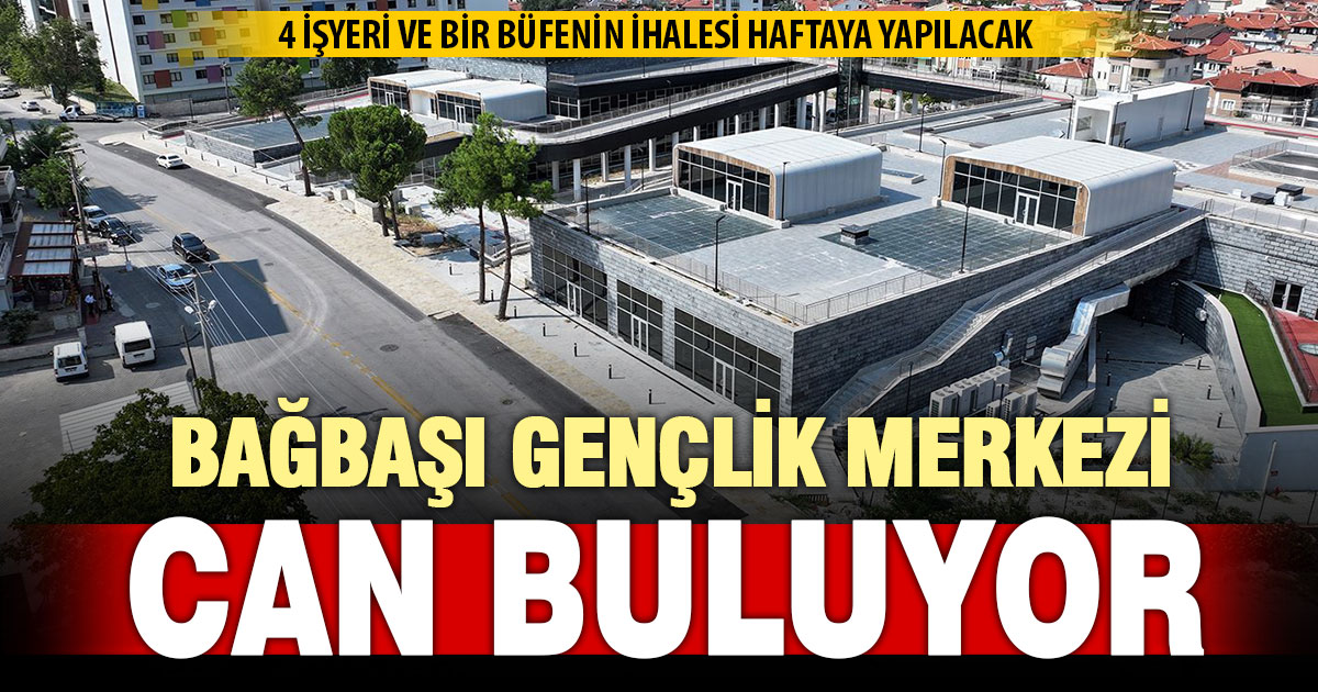Bağbaşı Gençlik Merkezi’nde canlanma başlıyor: Dükkanlar ihaleye çıkıyor
