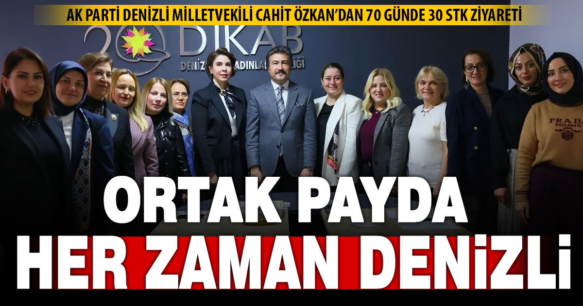 AK Parti Milletvekili Cahit Özkan’dan Denizli’de yoğun diyalog turu: 70 günde 30 STK ziyareti