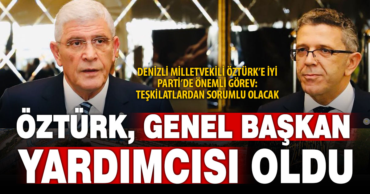 Denizli Milletvekili Yasin Öztürk, İyi parti Teşkilatlardan Sorumlu Genel Başkan Yardımcısı oldu