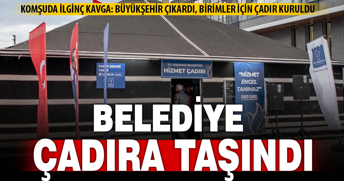 Komşu şehirde ilginç yerel yönetim kavgası: Büyükşehir çıkardı, belediye çadıra taşındı