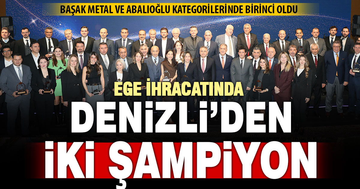 Denizli’den iki firma Ege’nin ihracat şampiyonu oldu