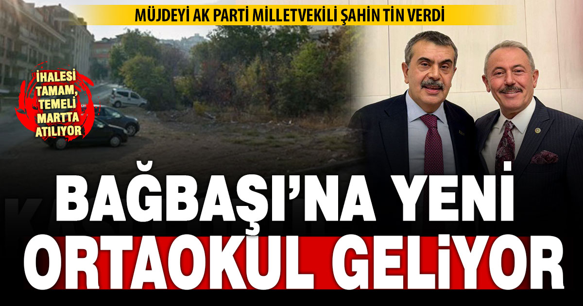 Bağbaşı’nda 24 derslikli ortaokulun temeli martta atılıyor