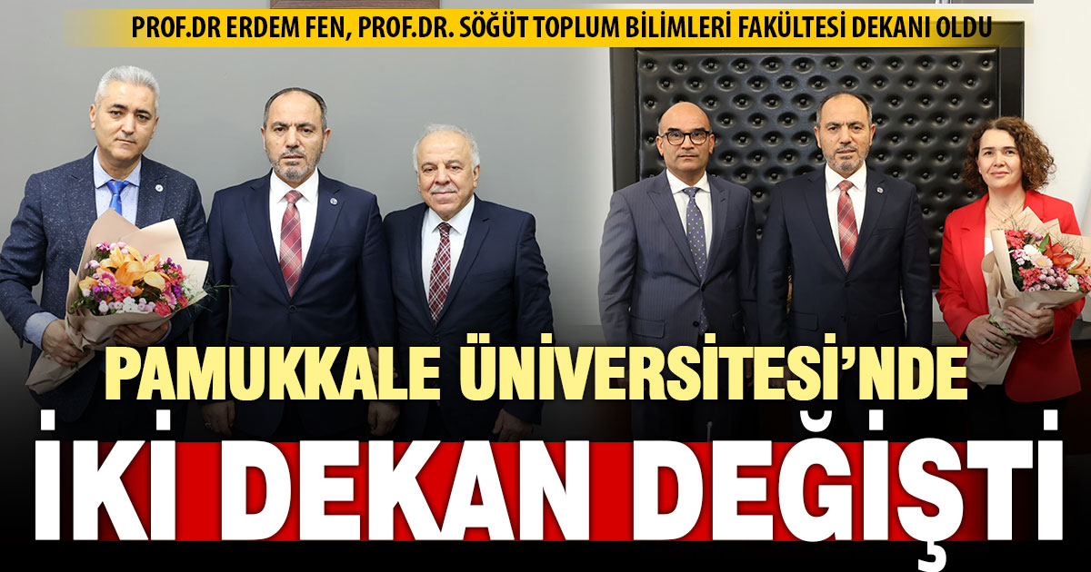 Pamukkale Üniversitesi’nde iki dekan değişti