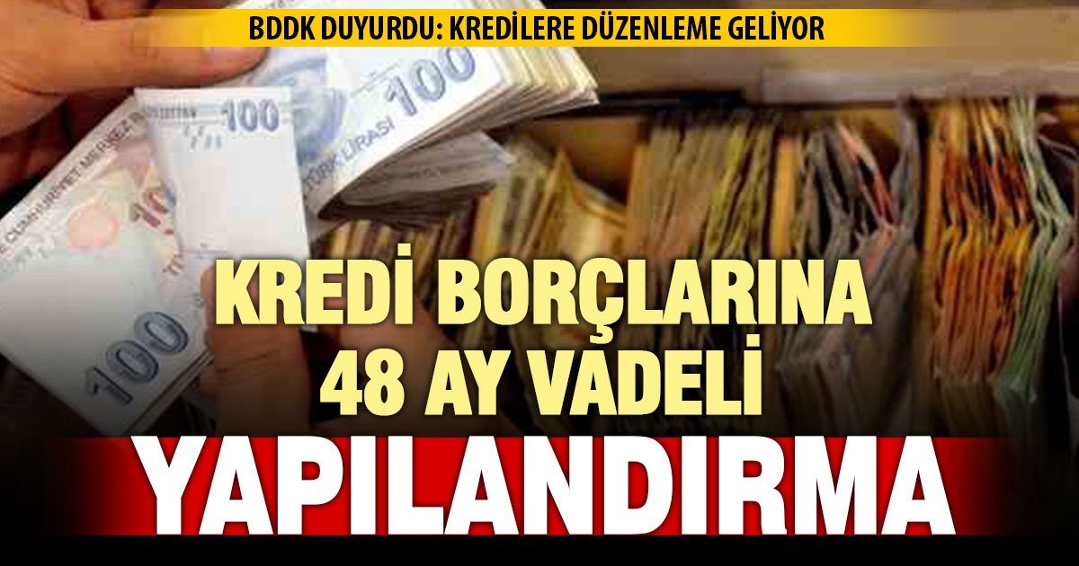 BDDK: Kredi borçları yeniden yapılandırılabilecek