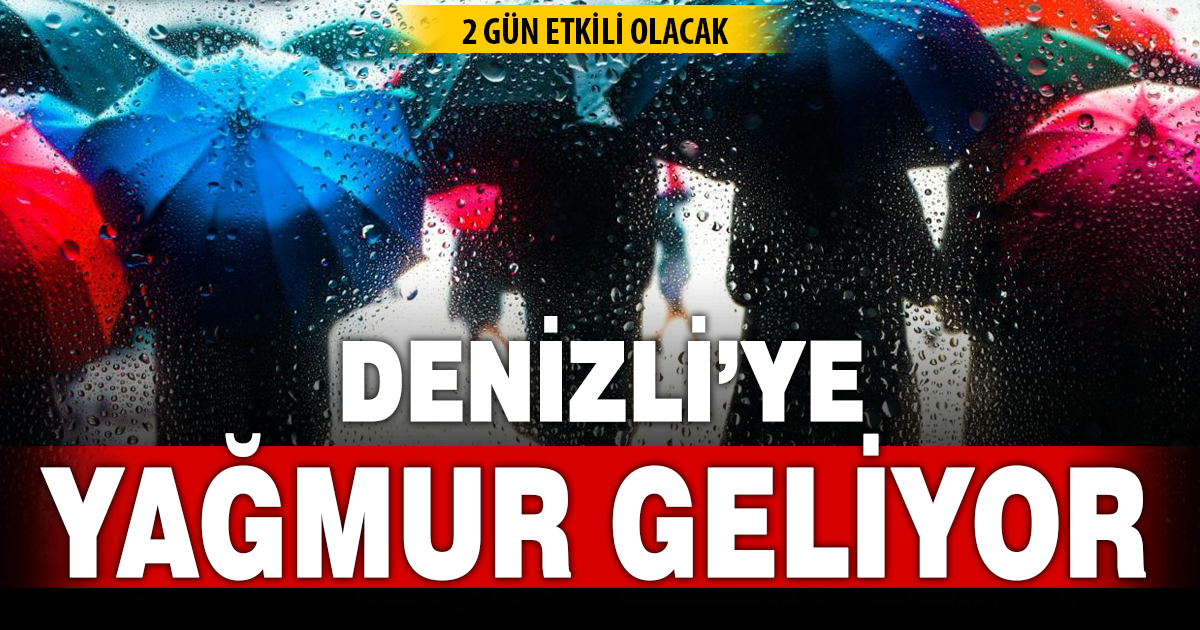 Denizli’ye yağmur geliyor: 2 gün etkili olacak