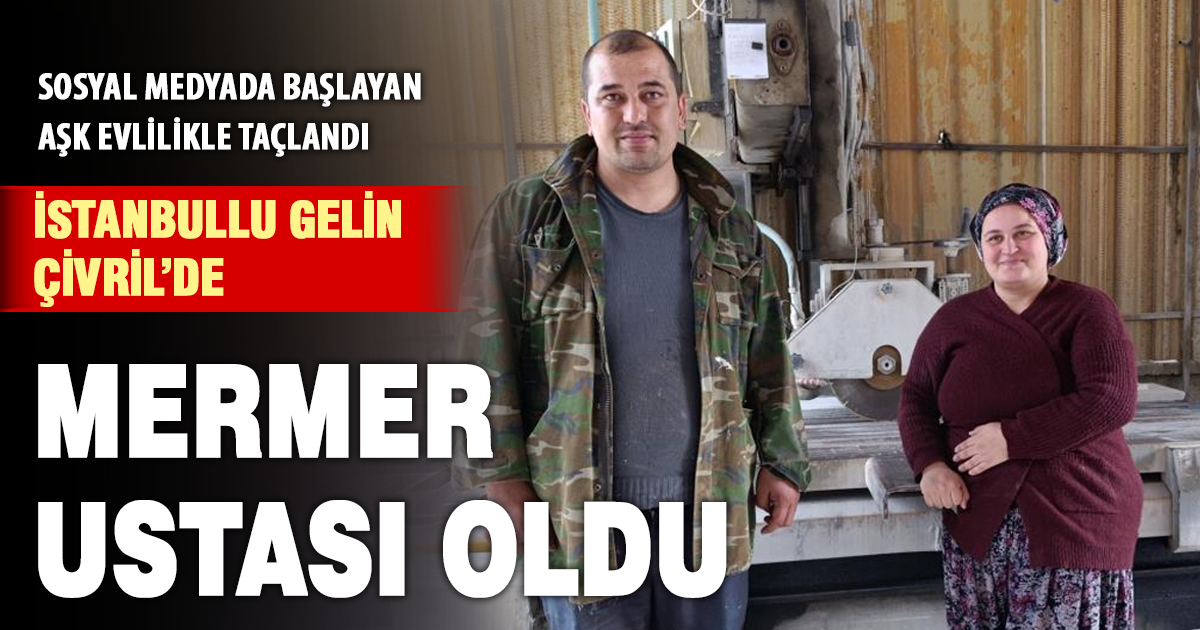 Sosyal medyada tanıştığı eşi için İstanbul’u bıraktı, Çivril’de mermer ustası oldu 