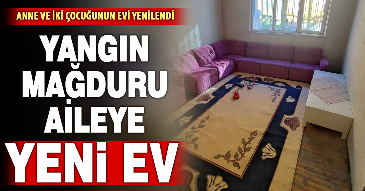 Evleri yangında kül olan anne ve iki çocuğunun evi yenilendi