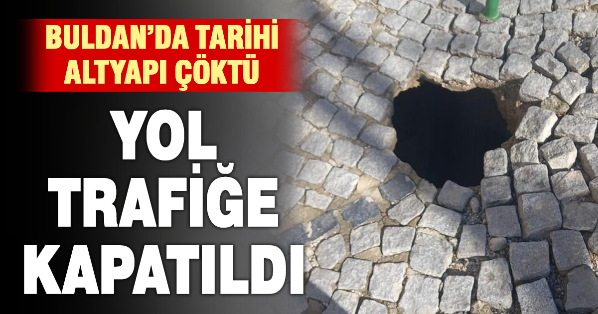 Tarihi altyapı çöktü, yol trafiğe kapatıldı 
