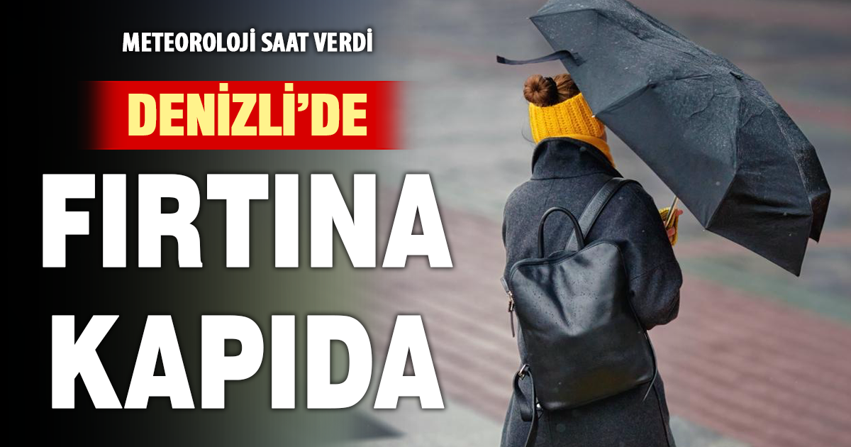 Denizli’de Fırtına Kapıda