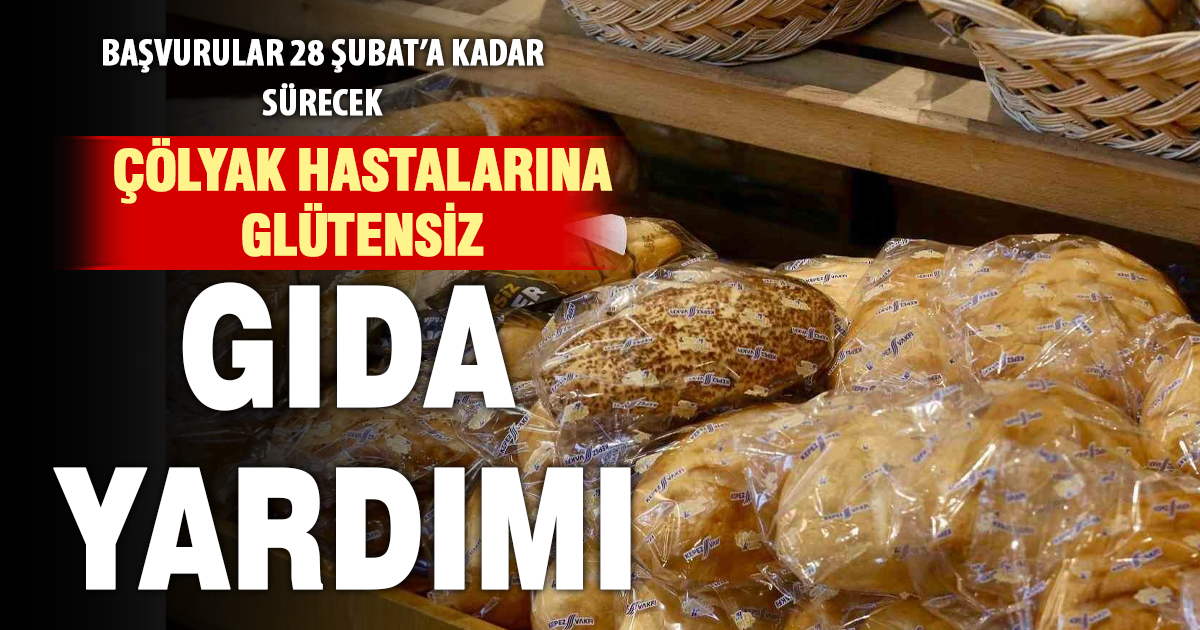 Glütensiz gıda paketi desteğinde müracaatlar başladı 