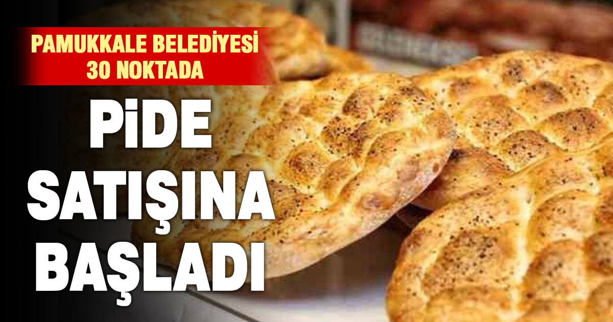 PAMUKKALE HALK EKMEK 30 SATIŞ NOKTASINDA PİDE SATIŞINA BAŞLADI
