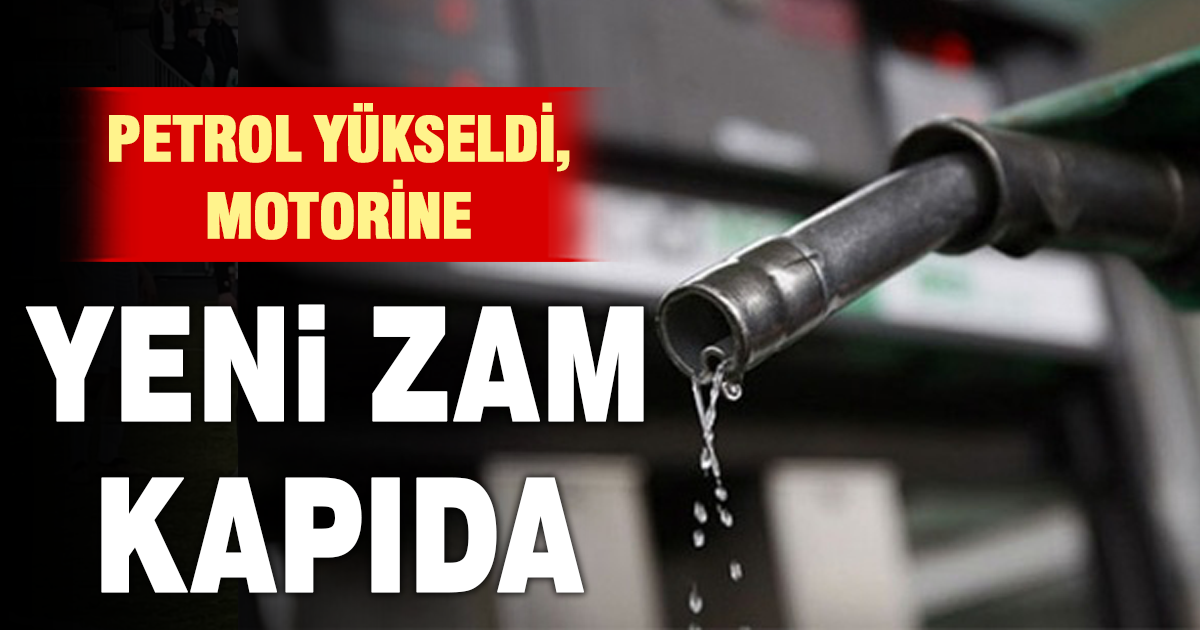 Motorine yeni zam kapıda